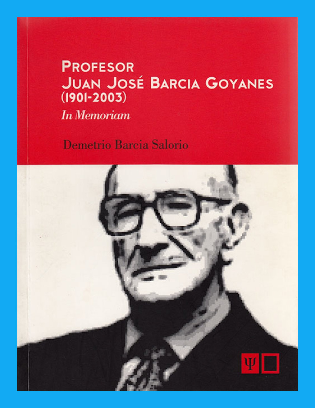 Profesor Juan José Barcia Goyanes (1901-2003) In memoriam